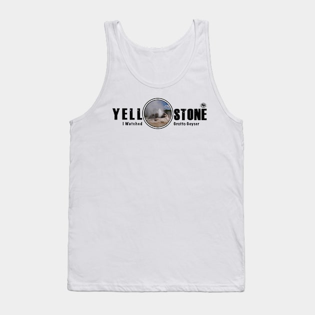 I Saw Grotto Geyser, Yellowstone National Park Tank Top by Smyrna Buffalo